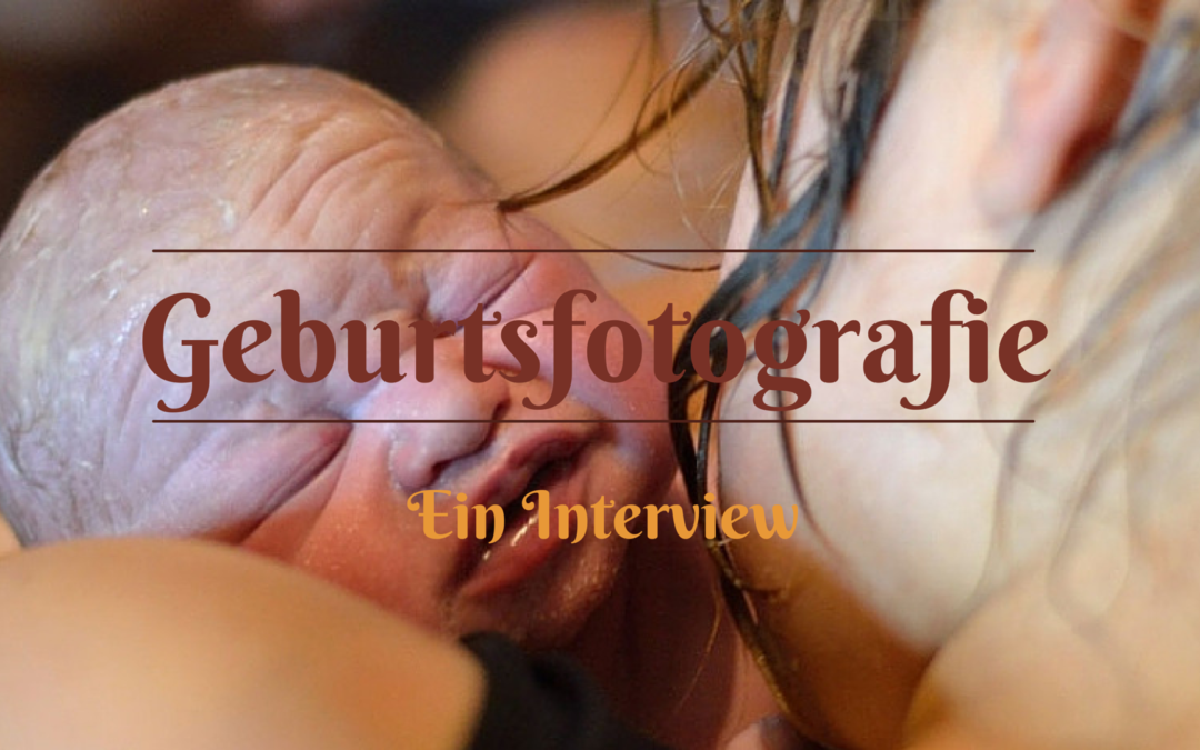 Geburtsfotografie – ein Interview