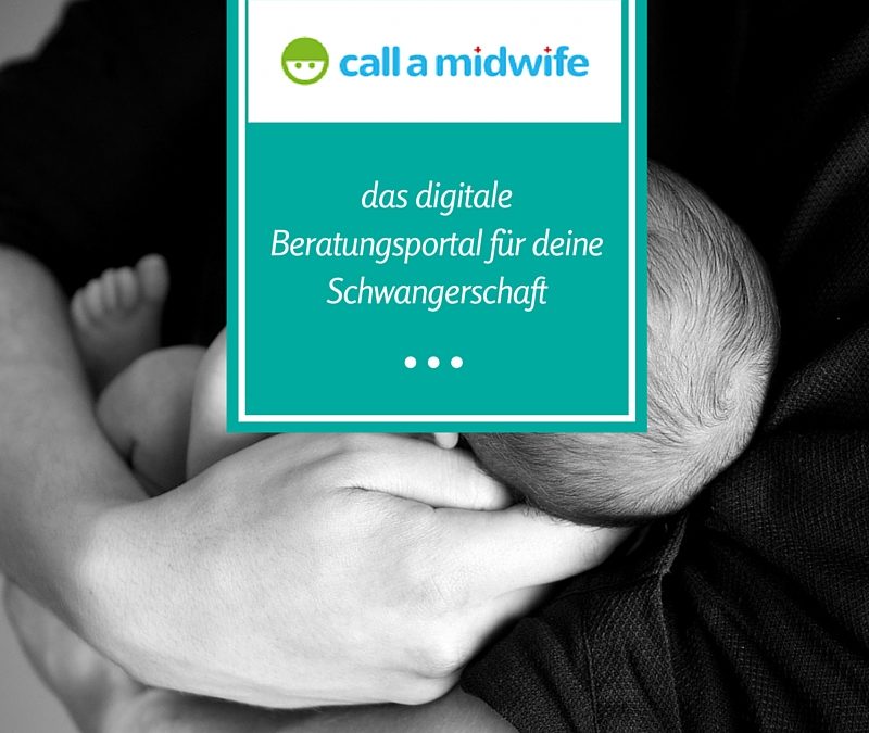 empfehlenswert: Call a midwife – das digitale Beratungsportal für deine Schwangerschaft