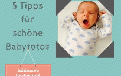 Lust und Frust bei selbstgemachten Babyfotos – 5 Tipps für schöne Bilder