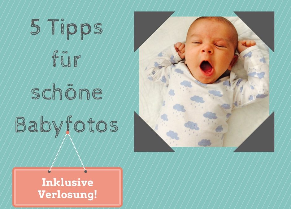 Lust und Frust bei selbstgemachten Babyfotos – 5 Tipps für schöne Bilder